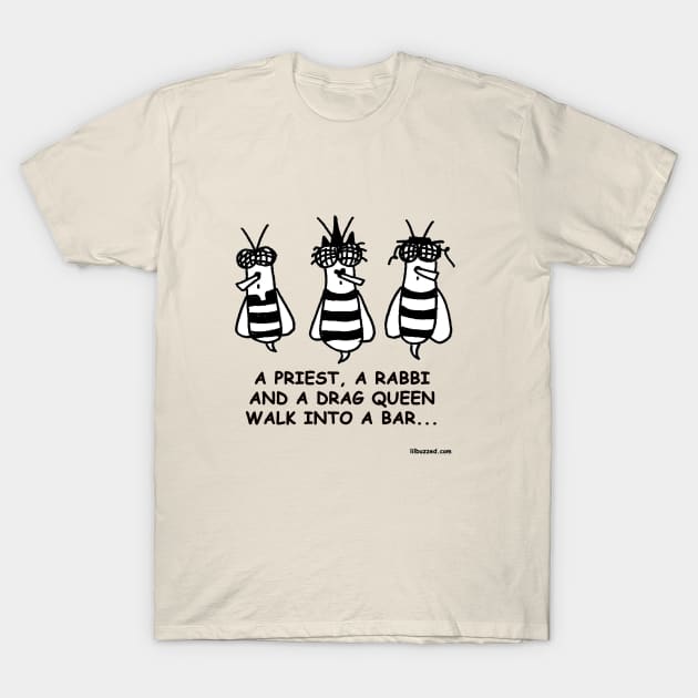 ..walk into a bar T-Shirt by Lil' Buzzed